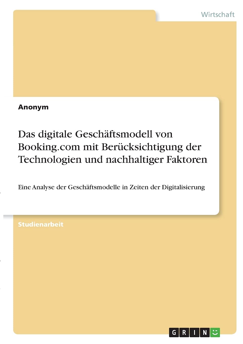 Das digitale Geschäftsmodell von Booking.com mit Berücksichtigung der Technologien und nachhaltiger Faktoren: Eine Analyse der Geschäftsmodelle in Zeiten der Digitalisierung Law