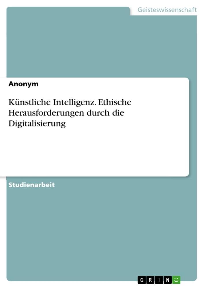 Künstliche Intelligenz. Ethische Herausforderungen durch die Digitalisierung Philosophy