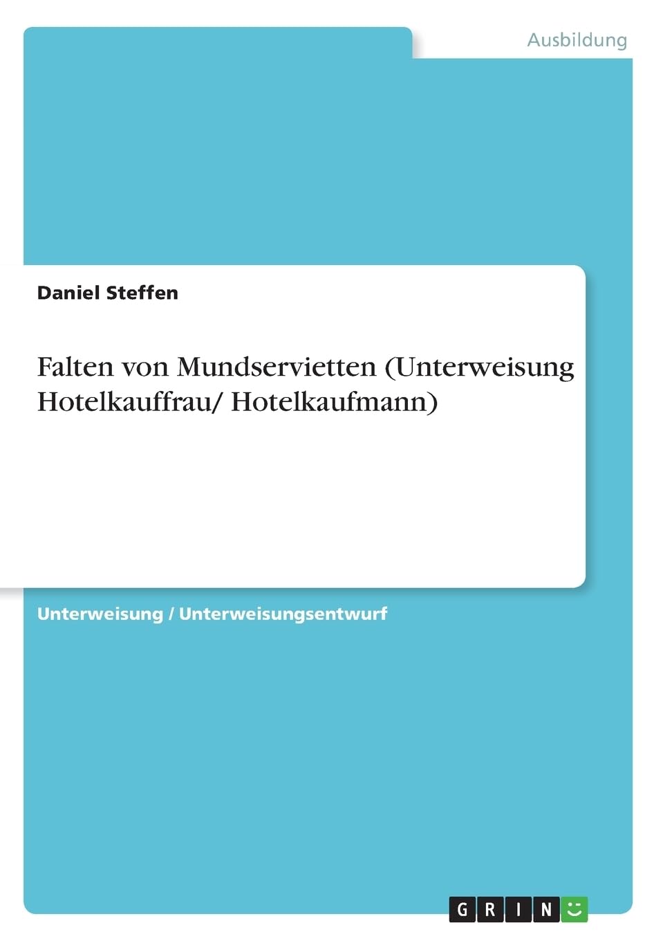 Falten von Mundservietten (Unterweisung Hotelkauffrau/ Hotelkaufmann) book