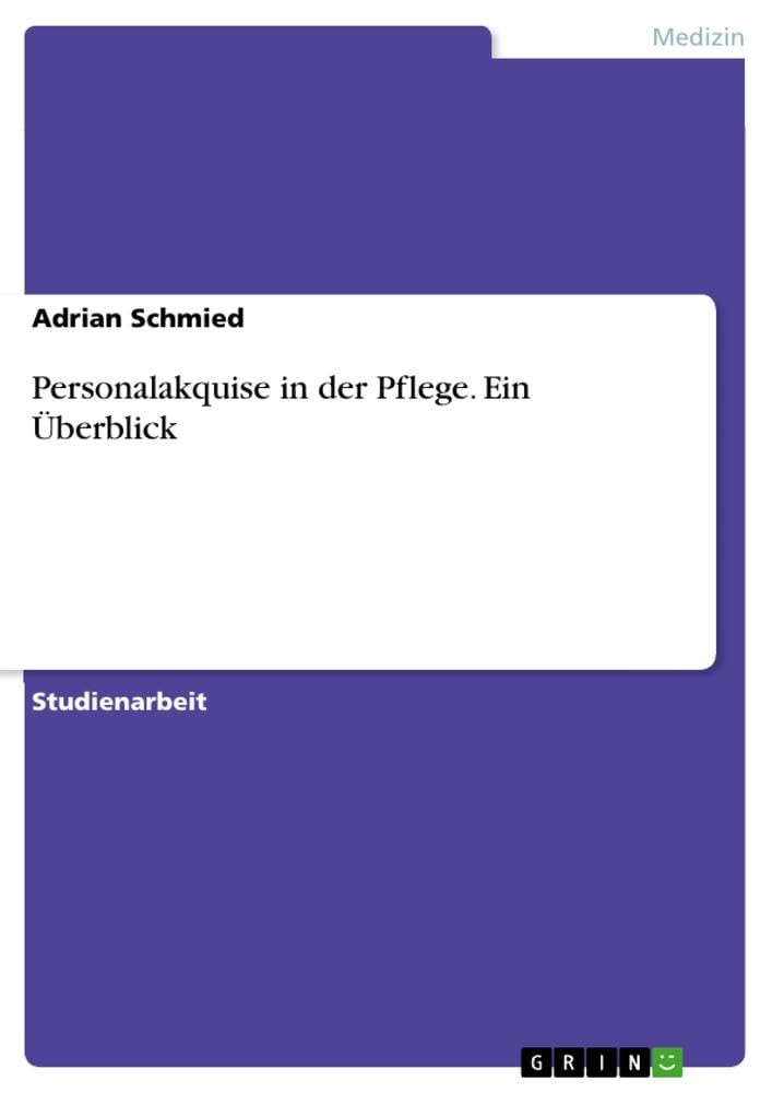 Personalakquise in der Pflege. Ein Überblick Law