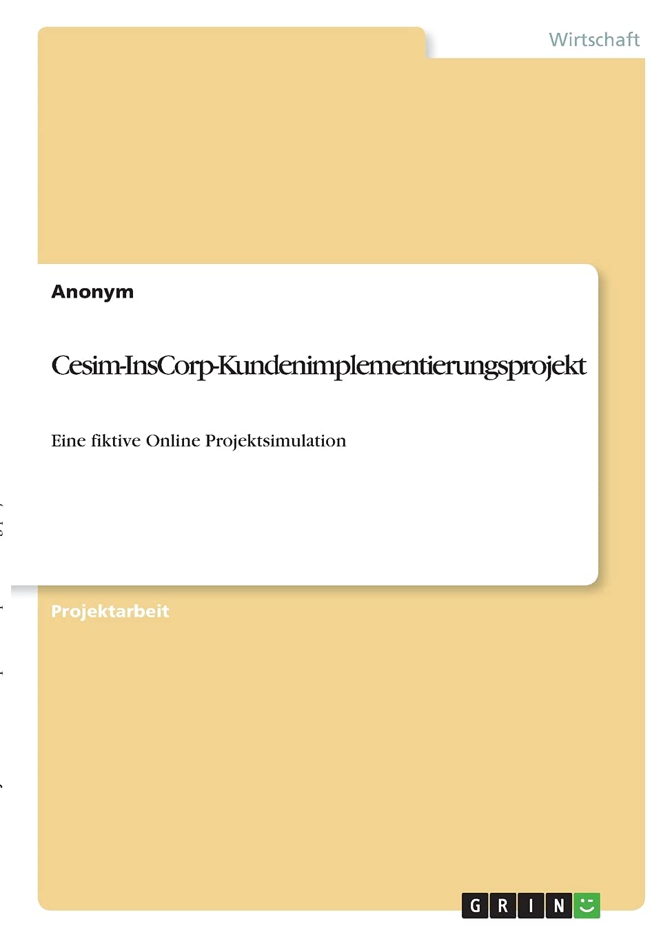 Cesim-InsCorp-Kundenimplementierungsprojekt: Eine fiktive Online Projektsimulation Law