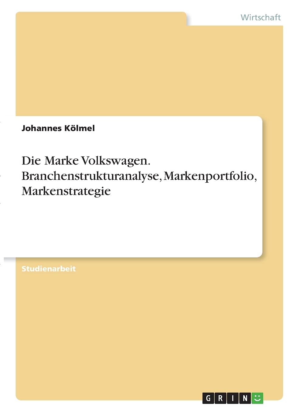 Die Marke Volkswagen. Branchenstrukturanalyse, Markenportfolio, Markenstrategie Law