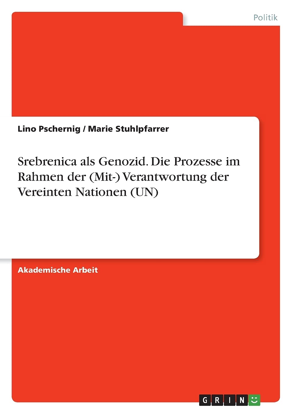 Srebrenica als Genozid. Die Prozesse im Rahmen der (Mit-) Verantwortung der Vereinten Nationen (UN) Law