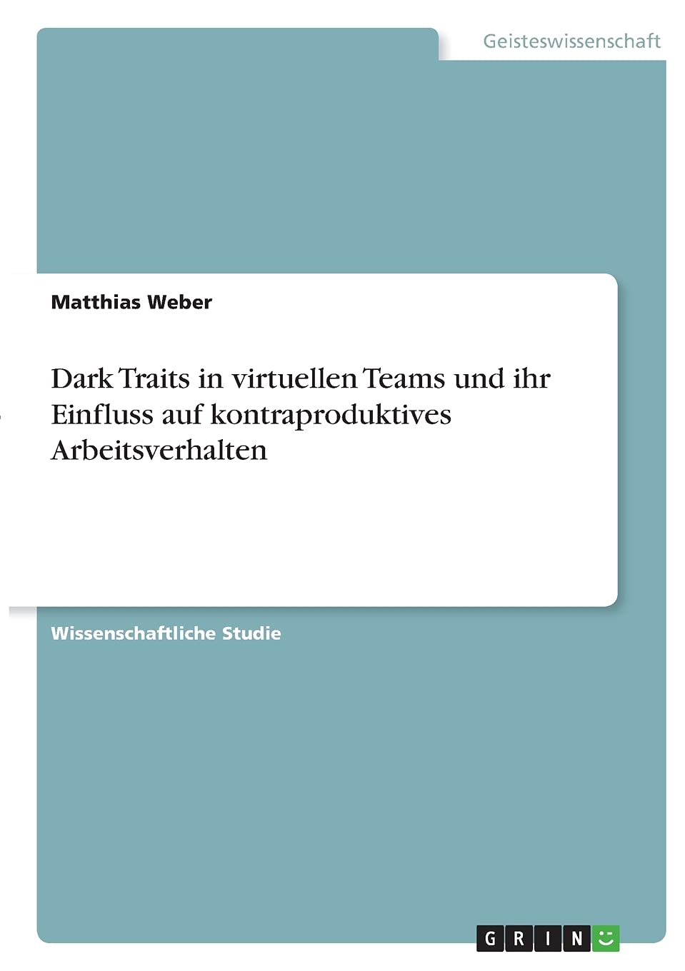 Dark Traits in virtuellen Teams und ihr Einfluss auf kontraproduktives  Arbeitsverhalten Psychology