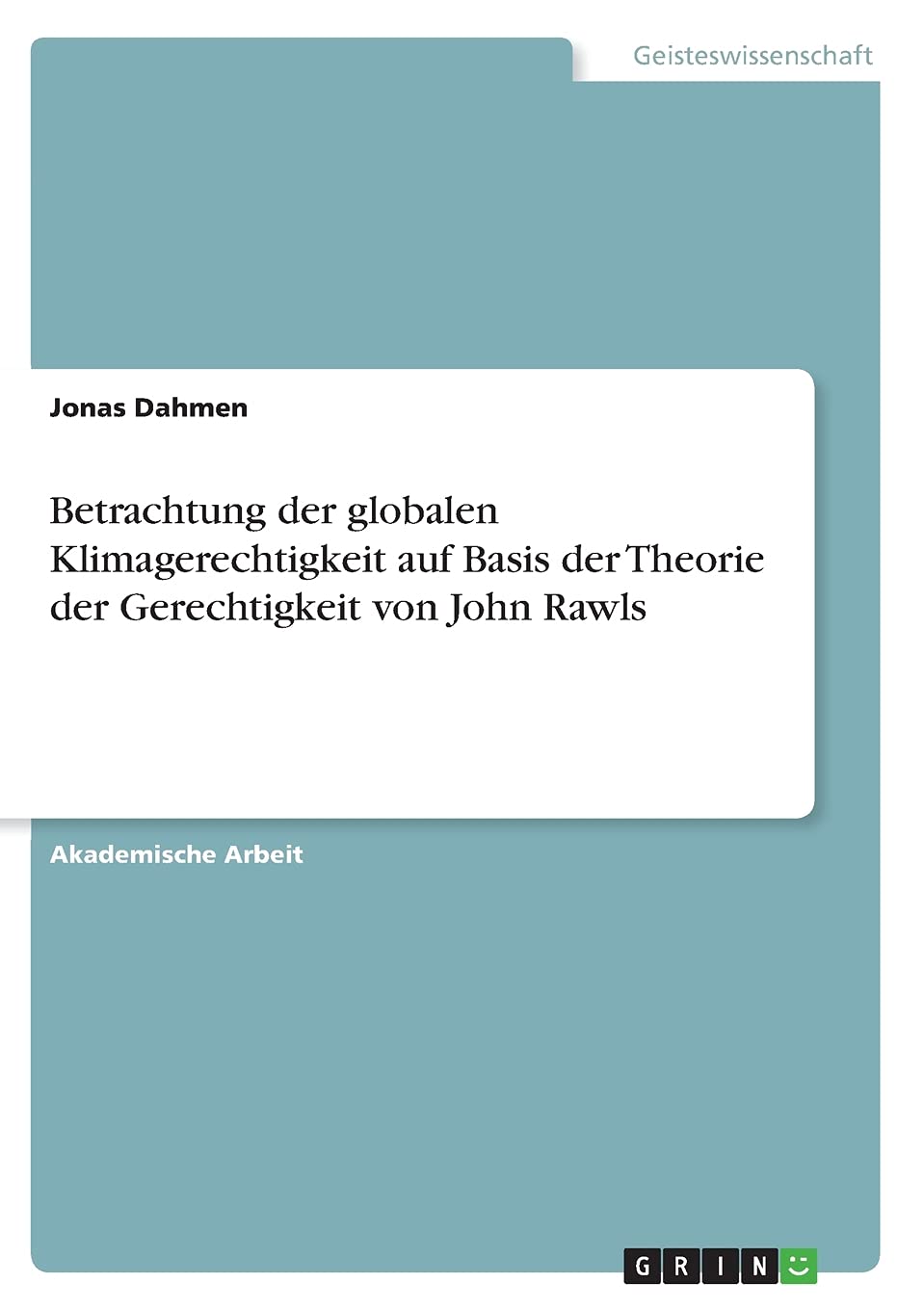 Betrachtung der globalen Klimagerechtigkeit auf Basis der Theorie der Gerechtigkeit von John Rawls Philosophy