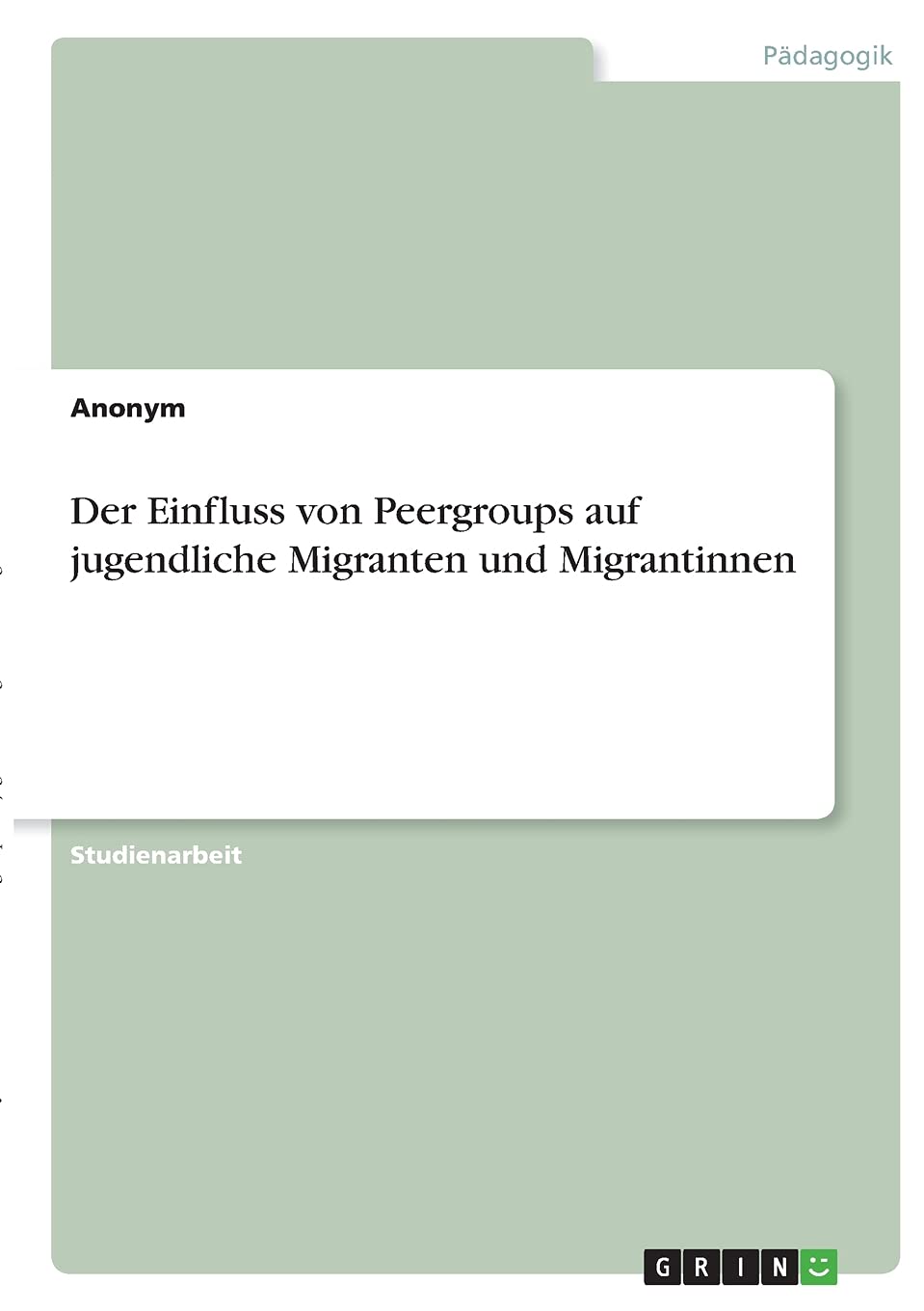 Der Einfluss von Peergroups auf jugendliche Migranten und Migrantinnen Books