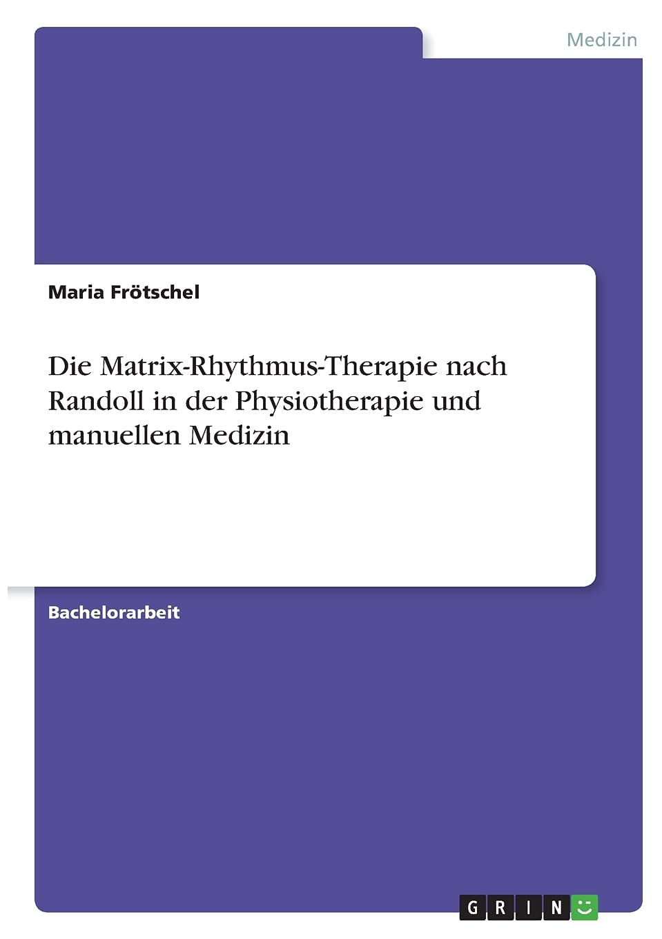 Die Matrix-Rhythmus-Therapie nach Randoll in der Physiotherapie und manuellen Medizin Medicine