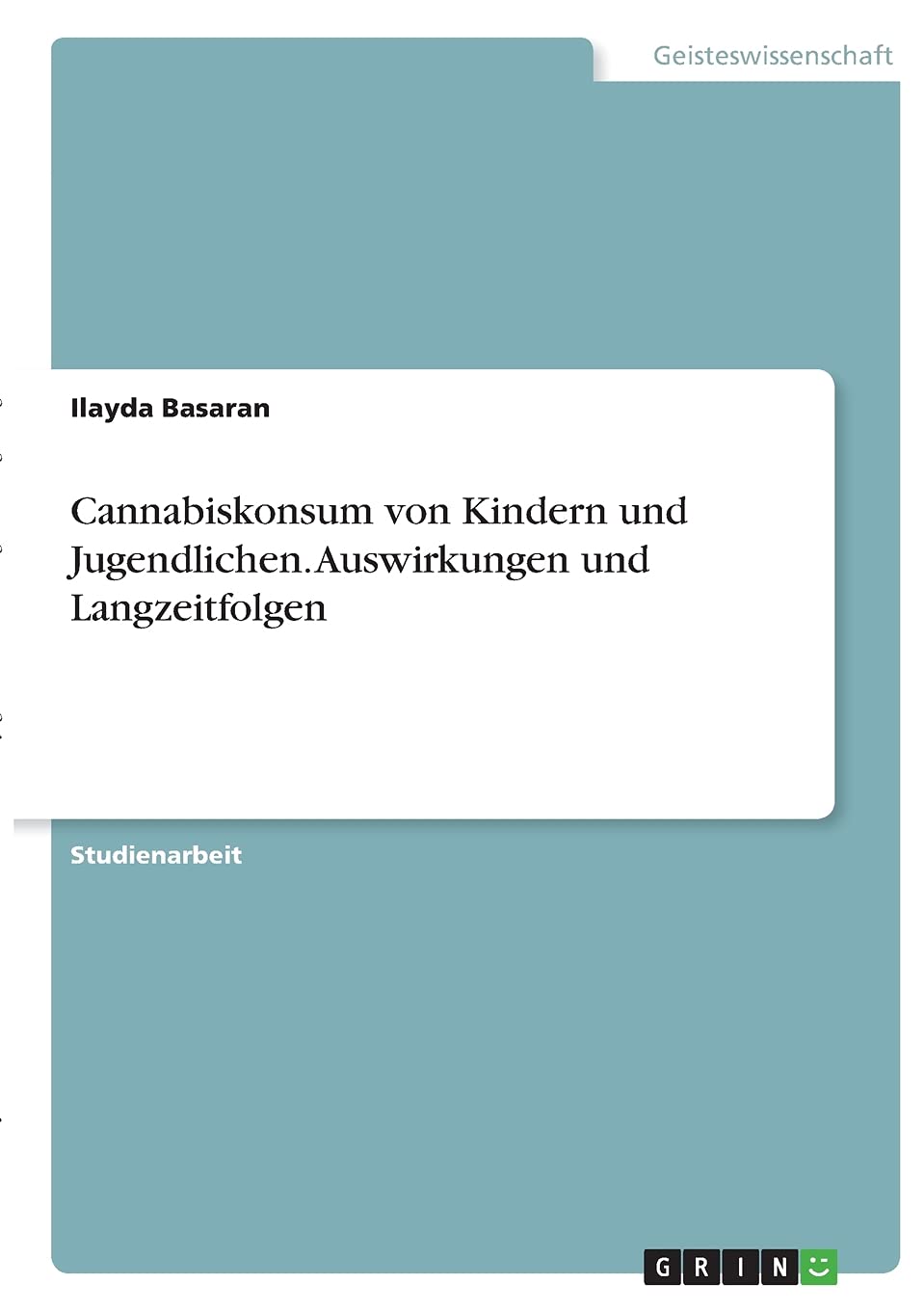 Cannabiskonsum von Kindern und Jugendlichen. Auswirkungen und Langzeitfolgen Psychology
