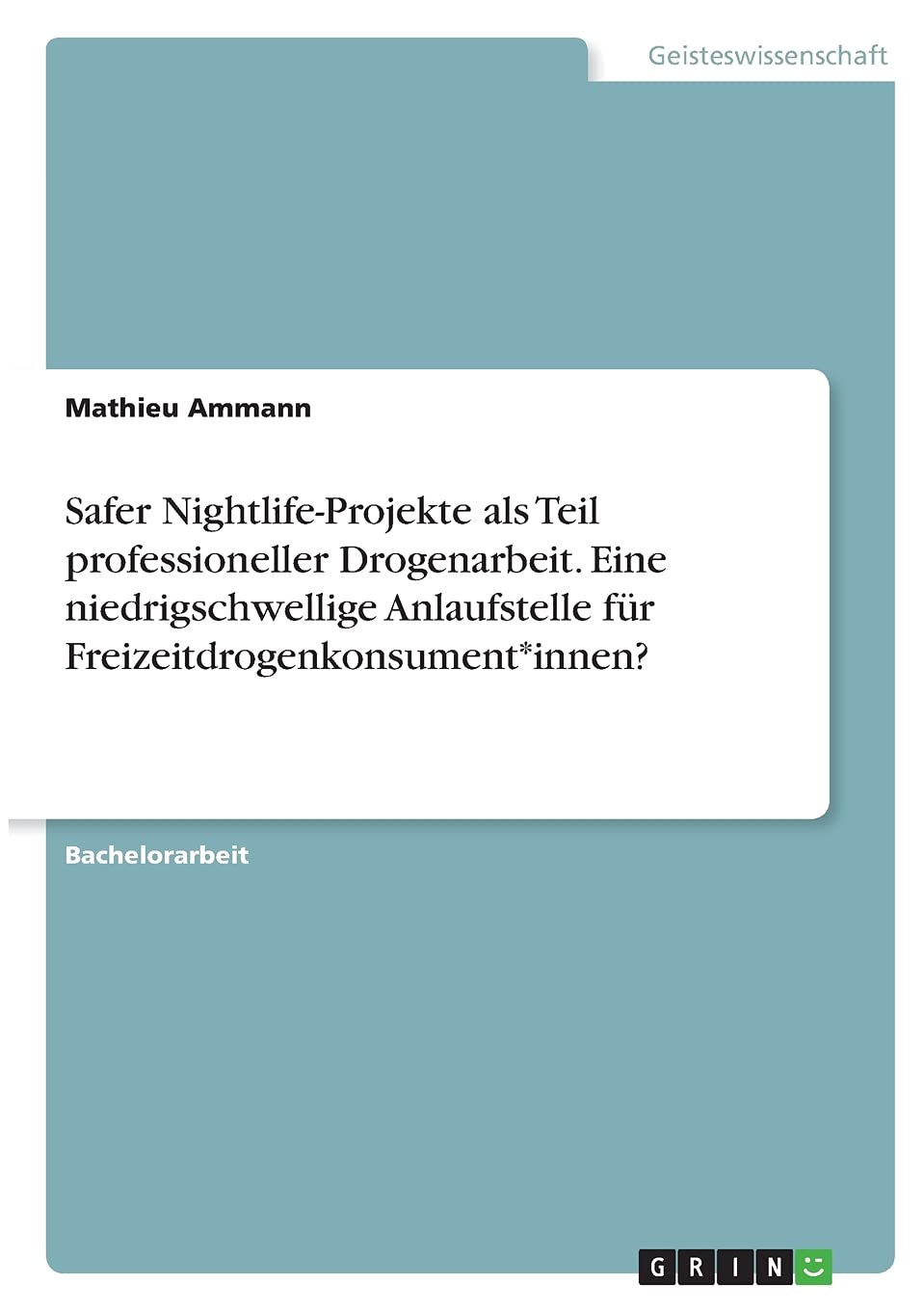 Safer Nightlife-Projekte als Teil professioneller Drogenarbeit. Eine niedrigschwellige Anlaufstelle für Freizeitdrogenkonsument*innen? Politics & History