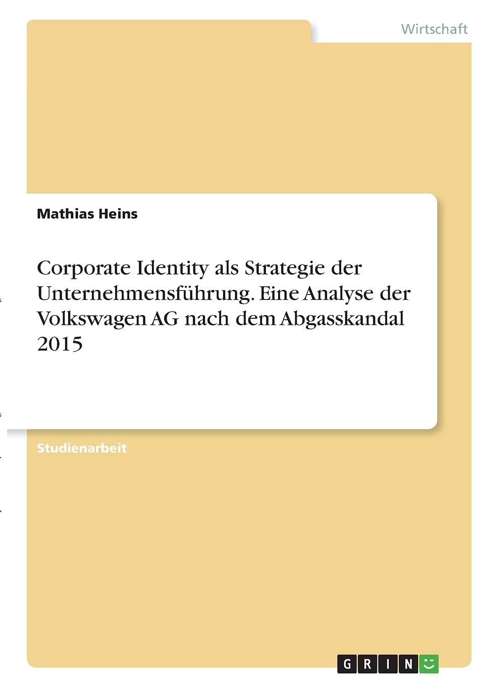 Corporate Identity als Strategie der Unternehmensführung. Eine Analyse der Volkswagen AG nach dem Abgasskandal 2015 Law