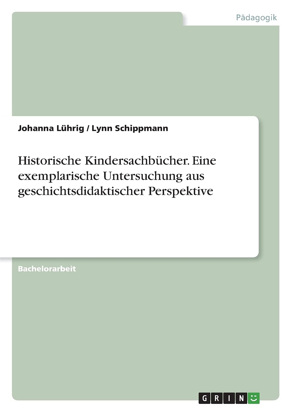 Historische Kindersachbücher. Eine exemplarische Untersuchung aus geschichtsdidaktischer Perspektive Study Guides