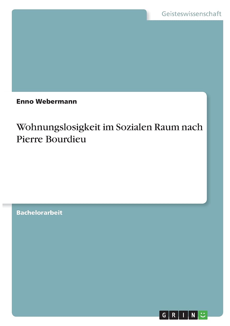 Wohnungslosigkeit im Sozialen Raum nach Pierre Bourdieu Law