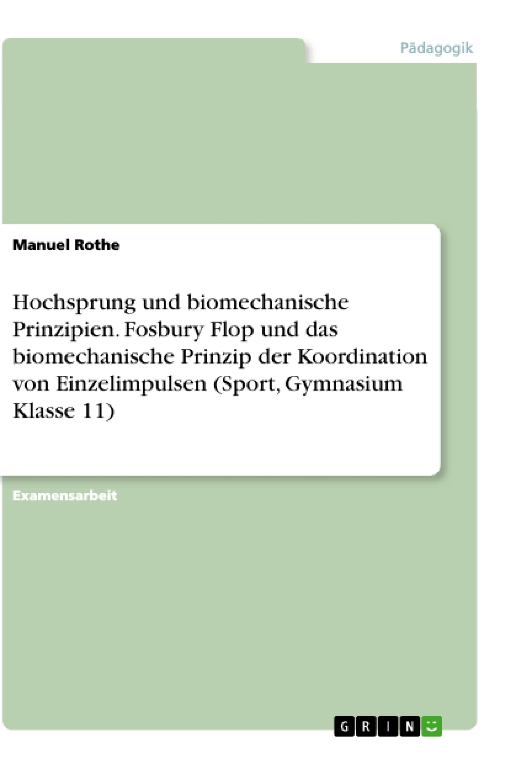 Hochsprung und biomechanische Prinzipien. Fosbury Flop und das biomechanische Prinzip der Koordination von Einzelimpulsen (Sport, Gymnasium Klasse 11) Education & Training