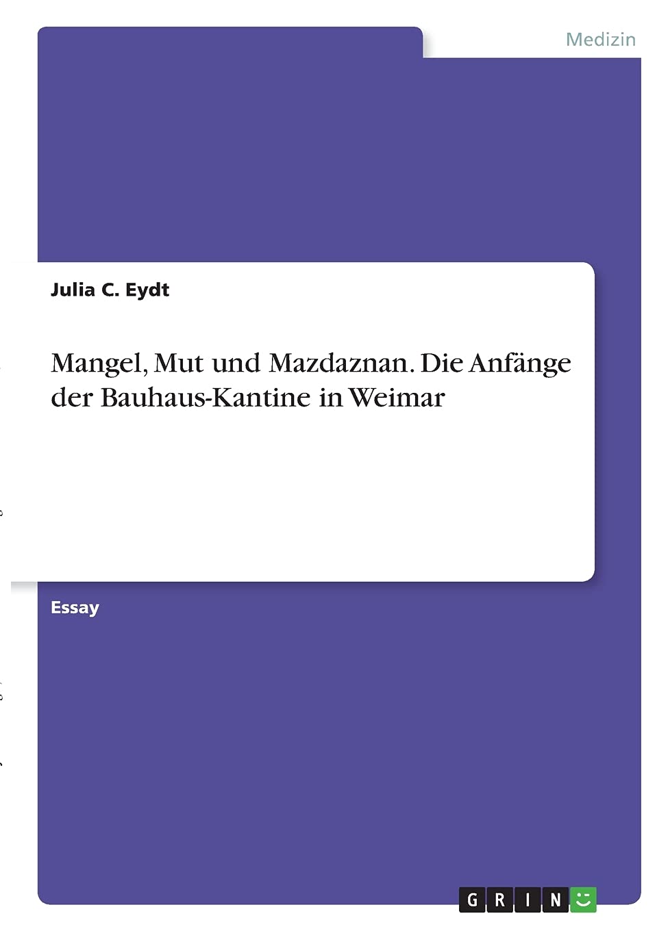 Mangel, Mut und Mazdaznan. Die Anfänge der Bauhaus-Kantine in Weimar Medicine