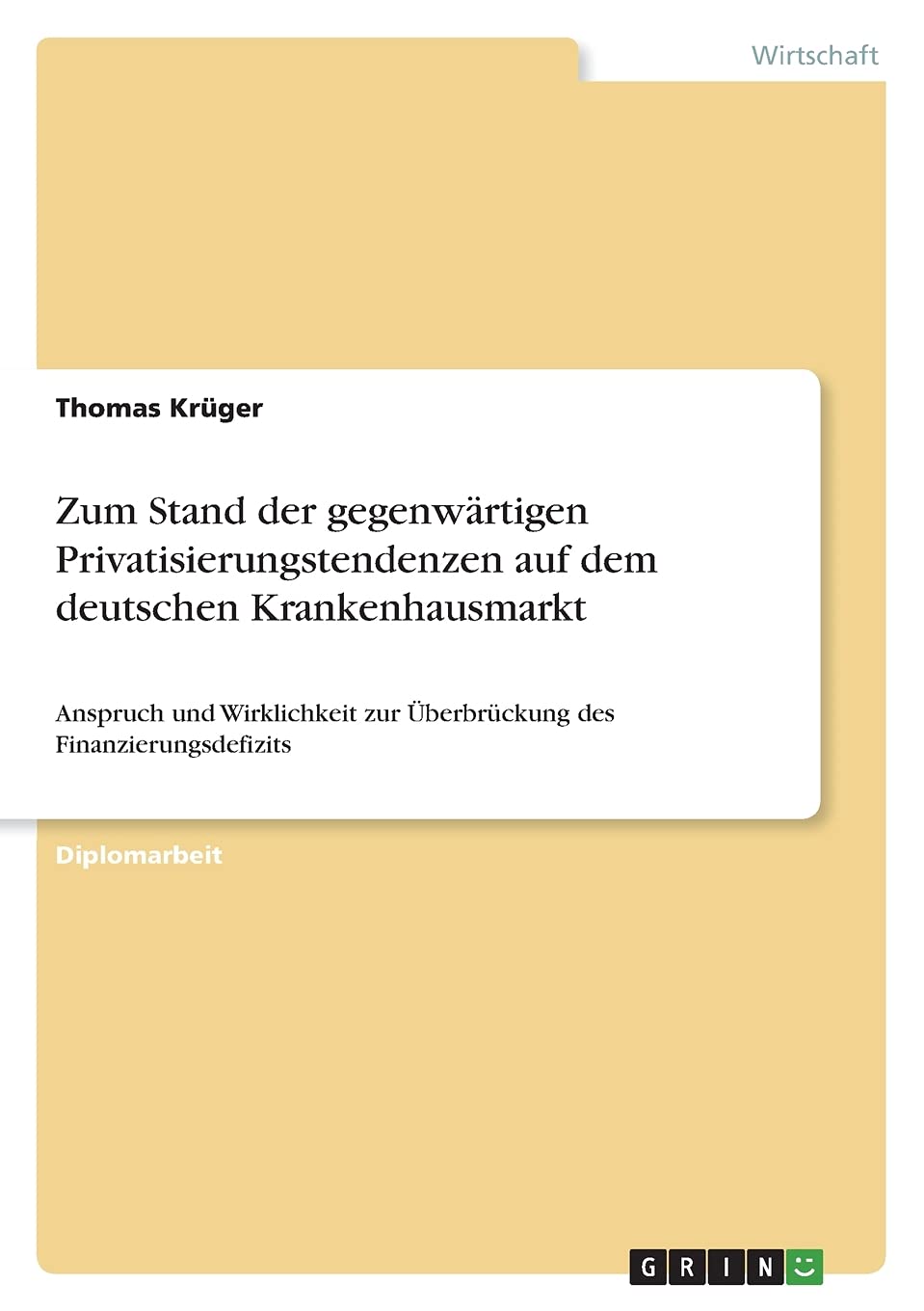 Zum Stand der gegenwärtigen Privatisierungstendenzen auf dem deutschen Krankenhausmarkt: Anspruch und Wirklichkeit zur Überbrückung des Finanzierungsdefizits Law