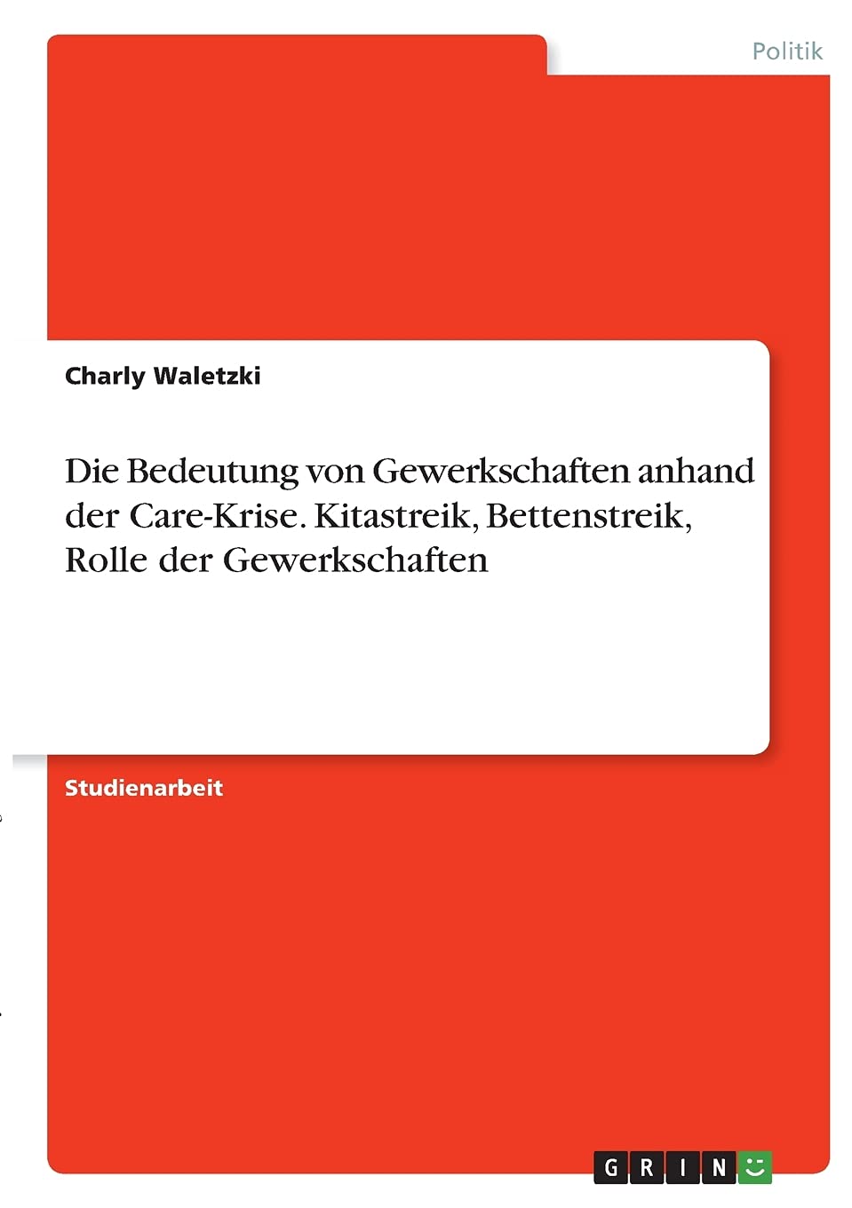 Die Bedeutung von Gewerkschaften anhand der Care-Krise. Kitastreik, Bettenstreik, Rolle der Gewerkschaften Law