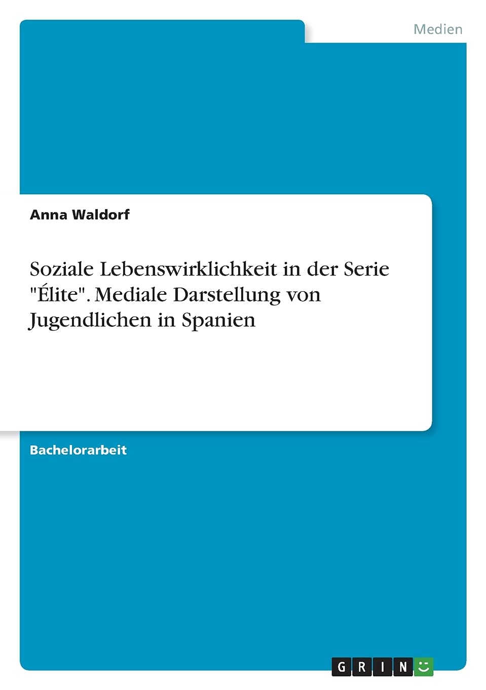 Soziale Lebenswirklichkeit in der Serie "Élite". Mediale Darstellung von Jugendlichen in Spanien Law