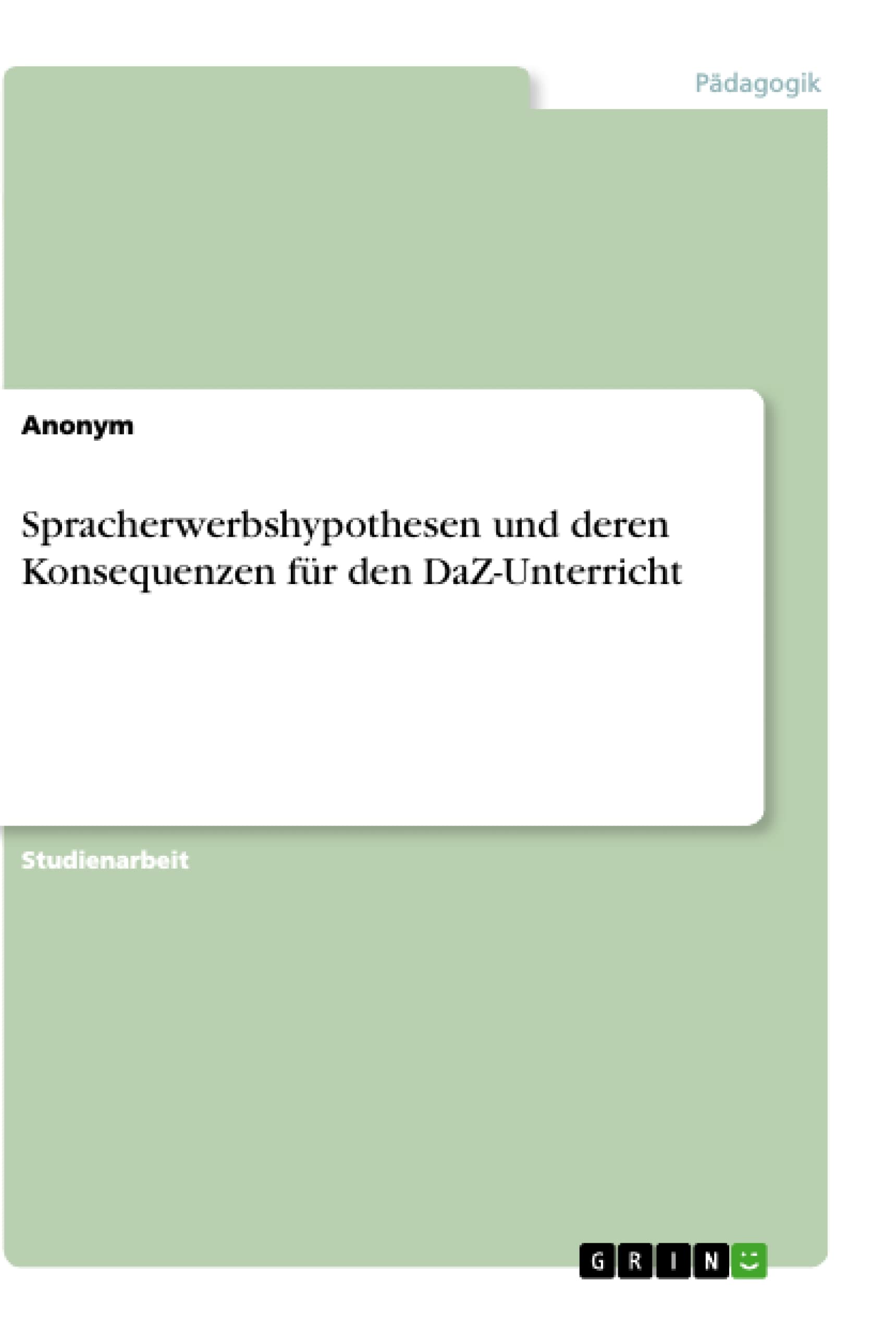 Spracherwerbshypothesen und deren Konsequenzen für den DaZ-Unterricht Education & Training