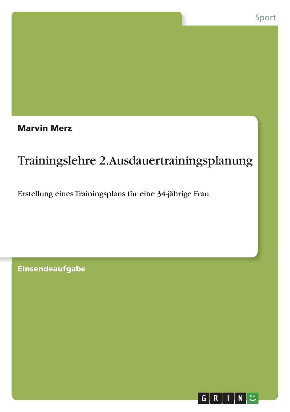 Trainingslehre 2. Ausdauertrainingsplanung: Erstellung eines Trainingsplans für eine 34-jährige Frau Leisure & Fun