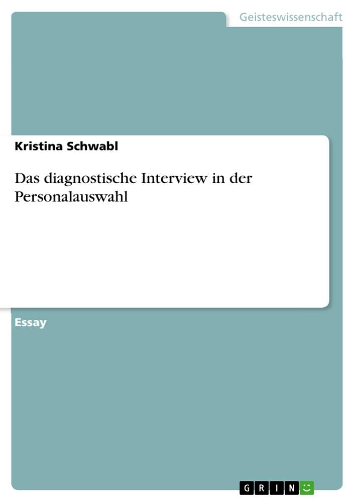 Das diagnostische Interview in der Personalauswahl Business, Finance & Career