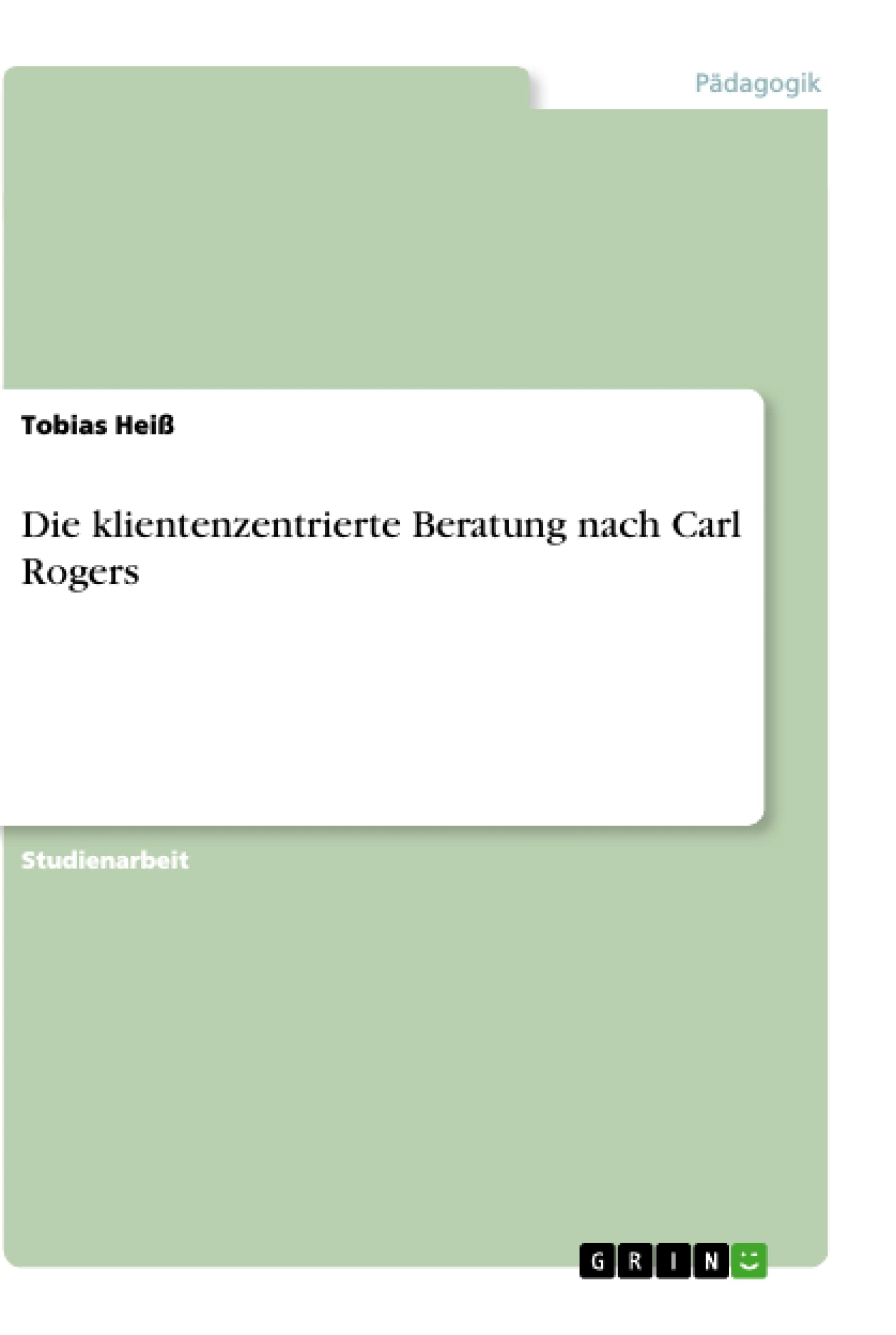 Die klientenzentrierte Beratung nach Carl Rogers Learning & Reference
