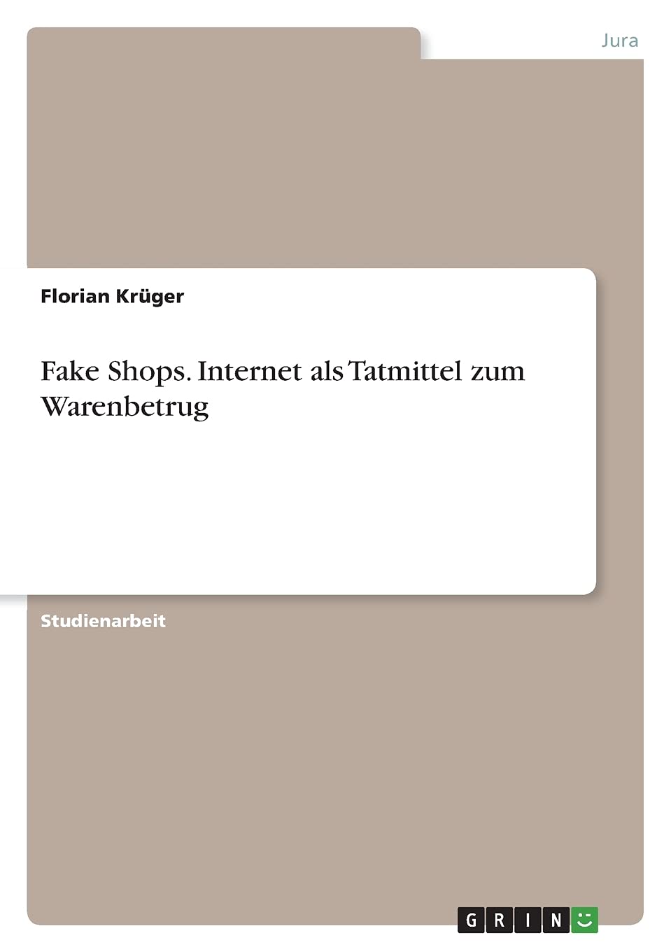 Fake Shops. Internet als Tatmittel zum Warenbetrug Law