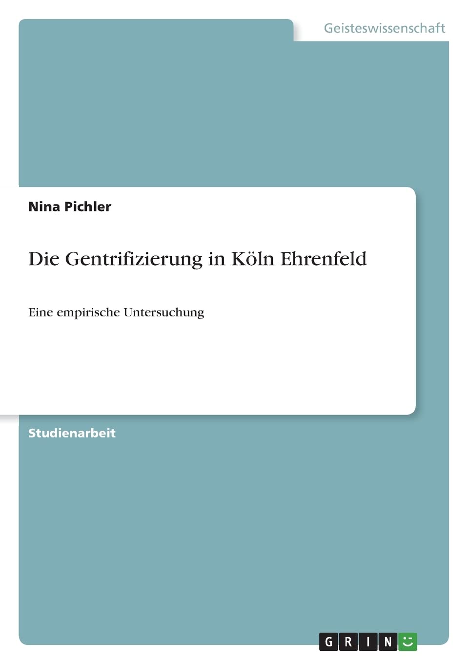 Die Gentrifizierung in Köln Ehrenfeld: Eine empirische Untersuchung Law