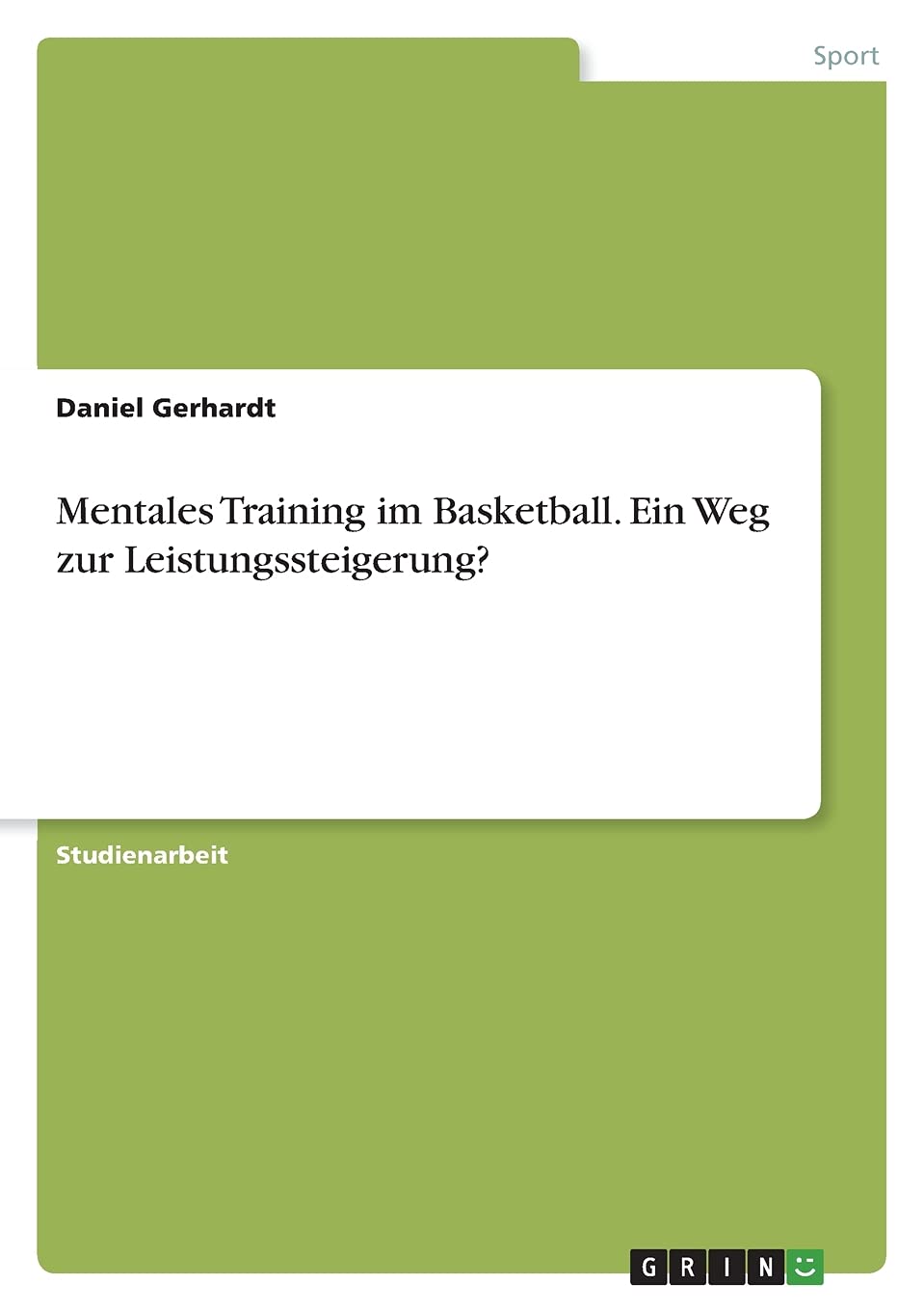 Mentales Training im Basketball. Ein Weg zur Leistungssteigerung? Leisure & Fun
