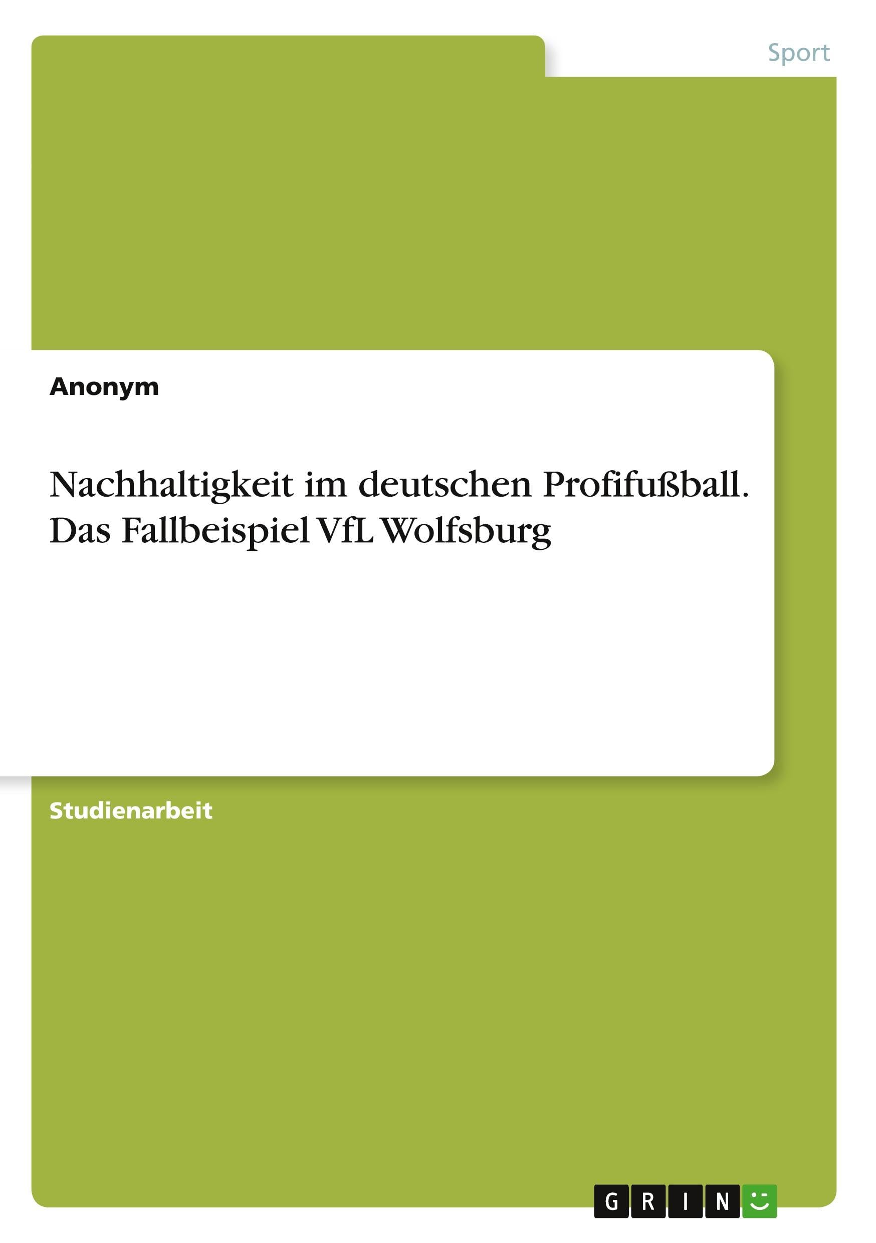 Nachhaltigkeit im deutschen Profifußball. Das Fallbeispiel VfL Wolfsburg Reference Books
