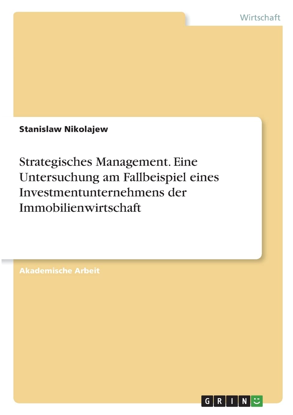 Strategisches Management. Eine Untersuchung am Fallbeispiel eines Investmentunternehmens der Immobilienwirtschaft Law