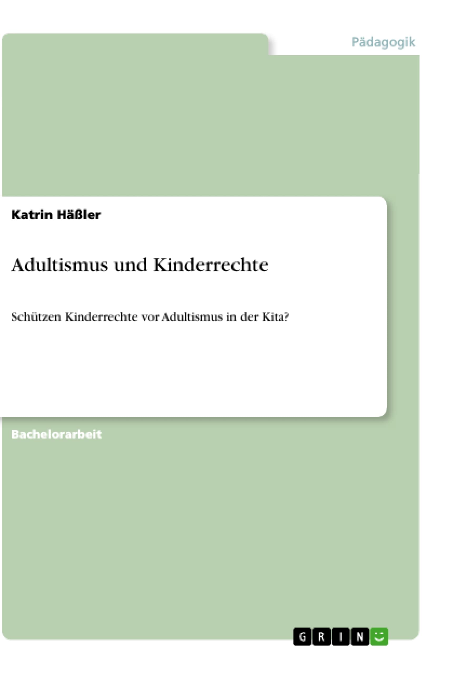 Adultismus und Kinderrechte: Schützen Kinderrechte vor Adultismus in der Kita? Law