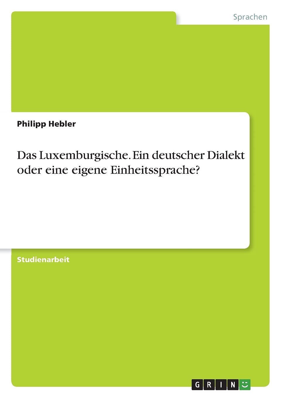 Product Image: Das Luxemburgische. Ein deutscher Dialekt oder eine eigene Einheitssprache?