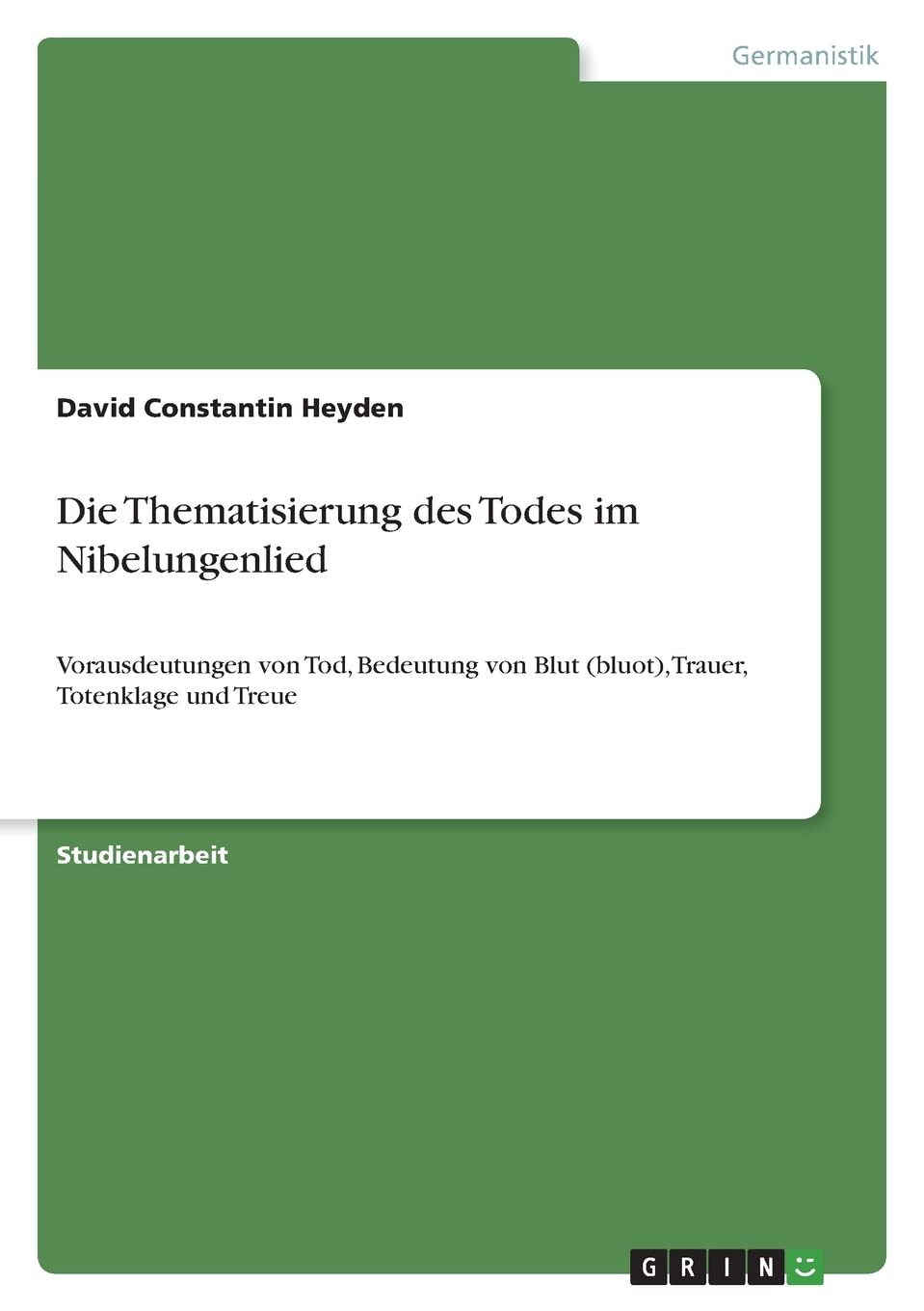Die Thematisierung des Todes im Nibelungenlied: Vorausdeutungen von Tod, Bedeutung von Blut (bluot), Trauer, Totenklage und Treue Contemporary literature