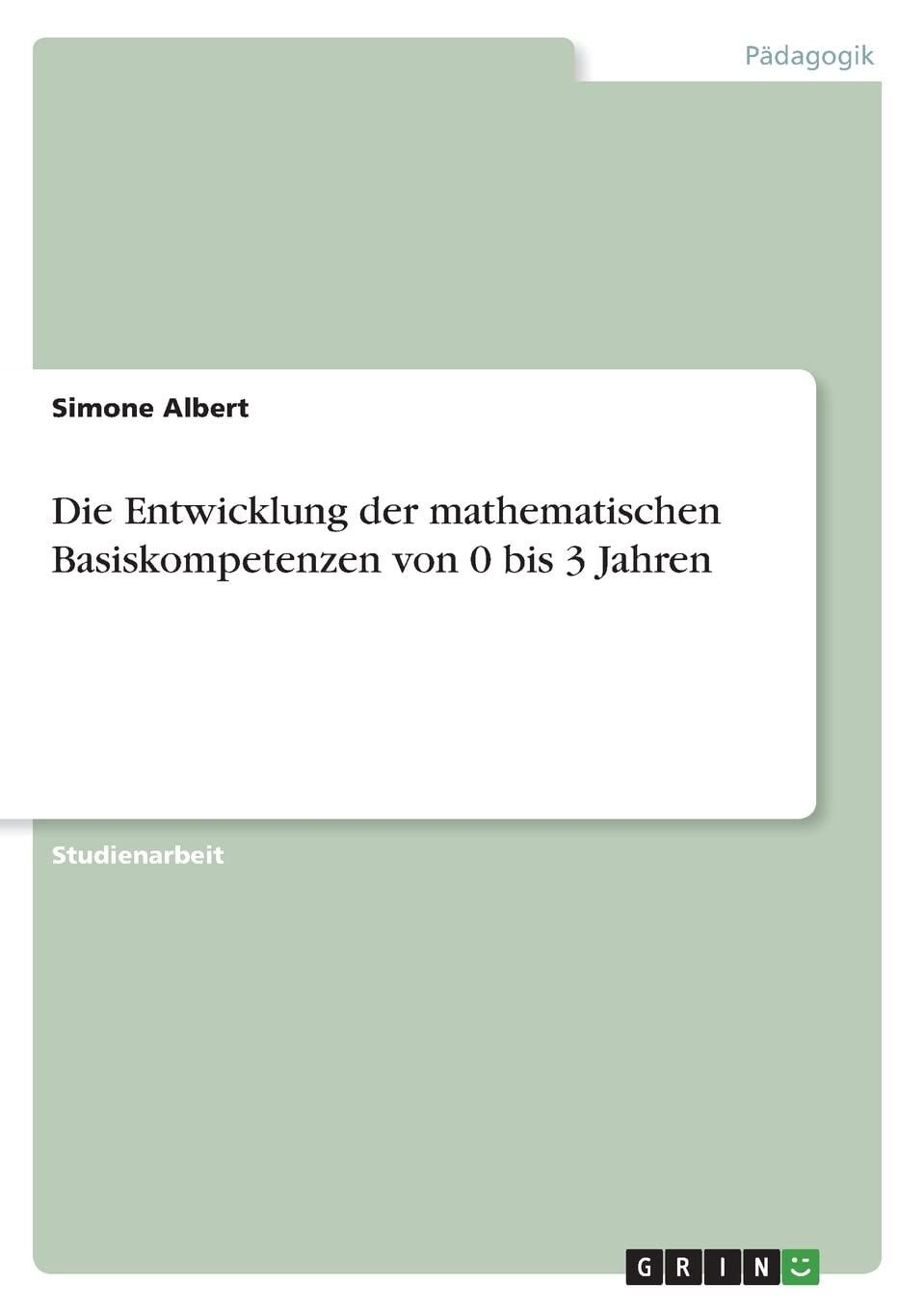 Die Entwicklung der mathematischen Basiskompetenzen von 0 bis 3 Jahren Education & Training