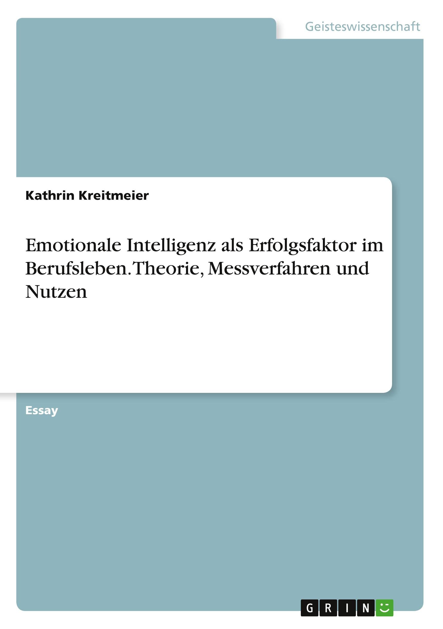 Emotionale Intelligenz als Erfolgsfaktor im Berufsleben. Theorie, Messverfahren und Nutzen Psychology