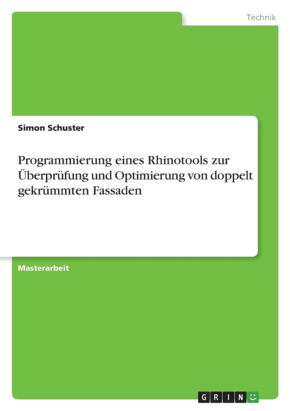 Programmierung eines Rhinotools zur Überprüfung und Optimierung von doppelt gekrümmten Fassaden: Magisterarbeit Media & Communication