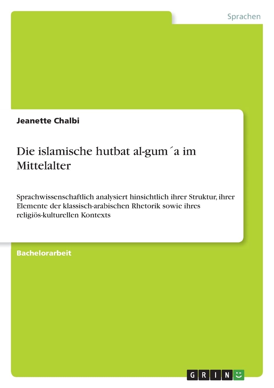 Die islamische hutbat al-gum´a im Mittelalter: Sprachwissenschaftlich analysiert hinsichtlich ihrer Struktur, ihrer Elemente der klassisch-arabischen Rhetorik sowie ihres religiös-kulturellen Kontexts Foreign Languages ​​& Dictionaries