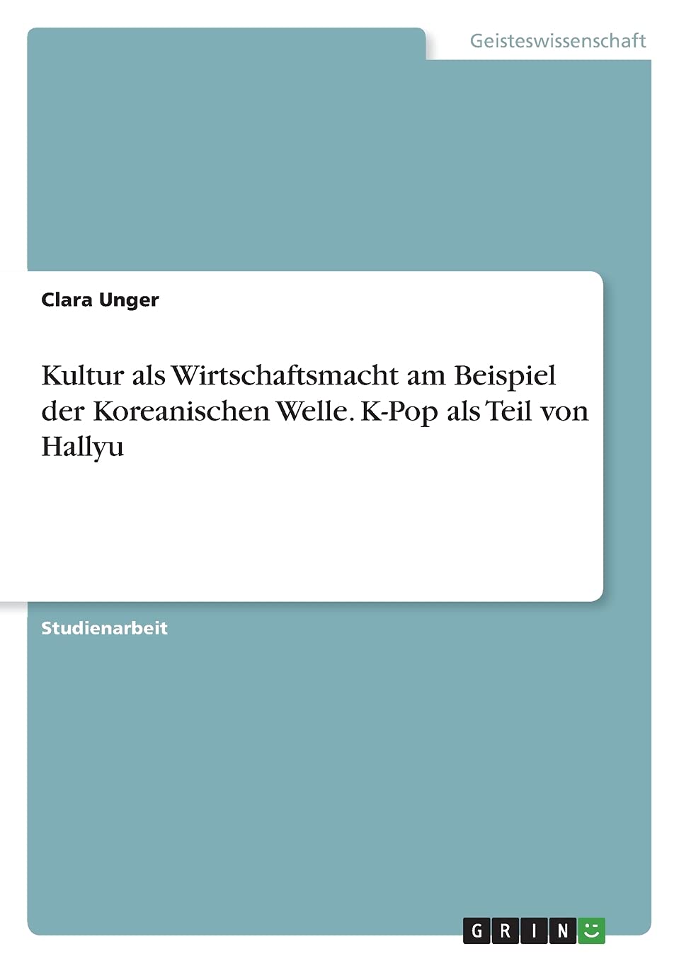 Kultur als Wirtschaftsmacht am Beispiel der Koreanischen Welle. K-Pop als Teil von Hallyu Law