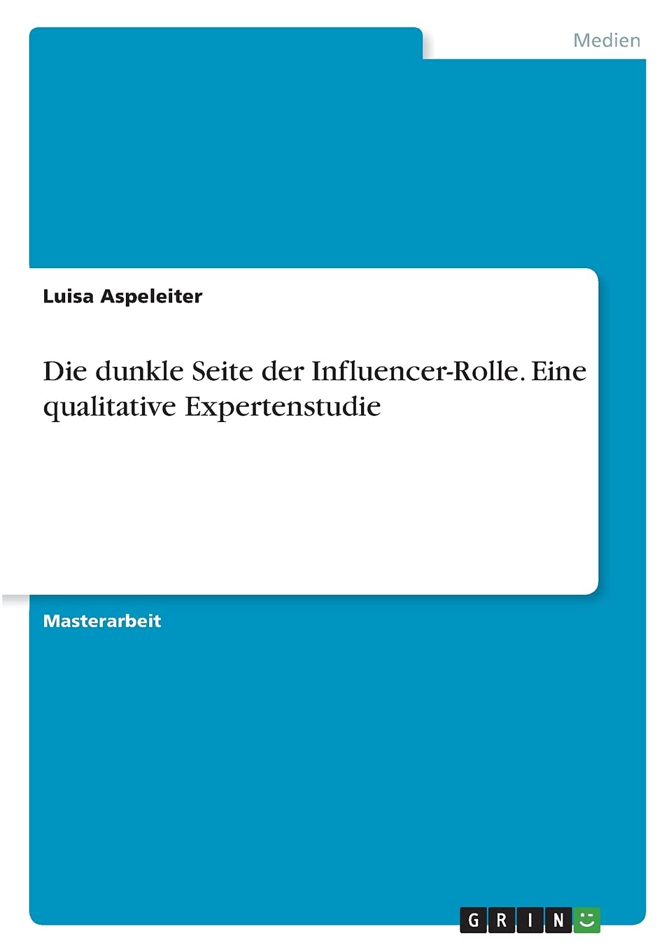 Die dunkle Seite der Influencer-Rolle. Eine qualitative Expertenstudie Law
