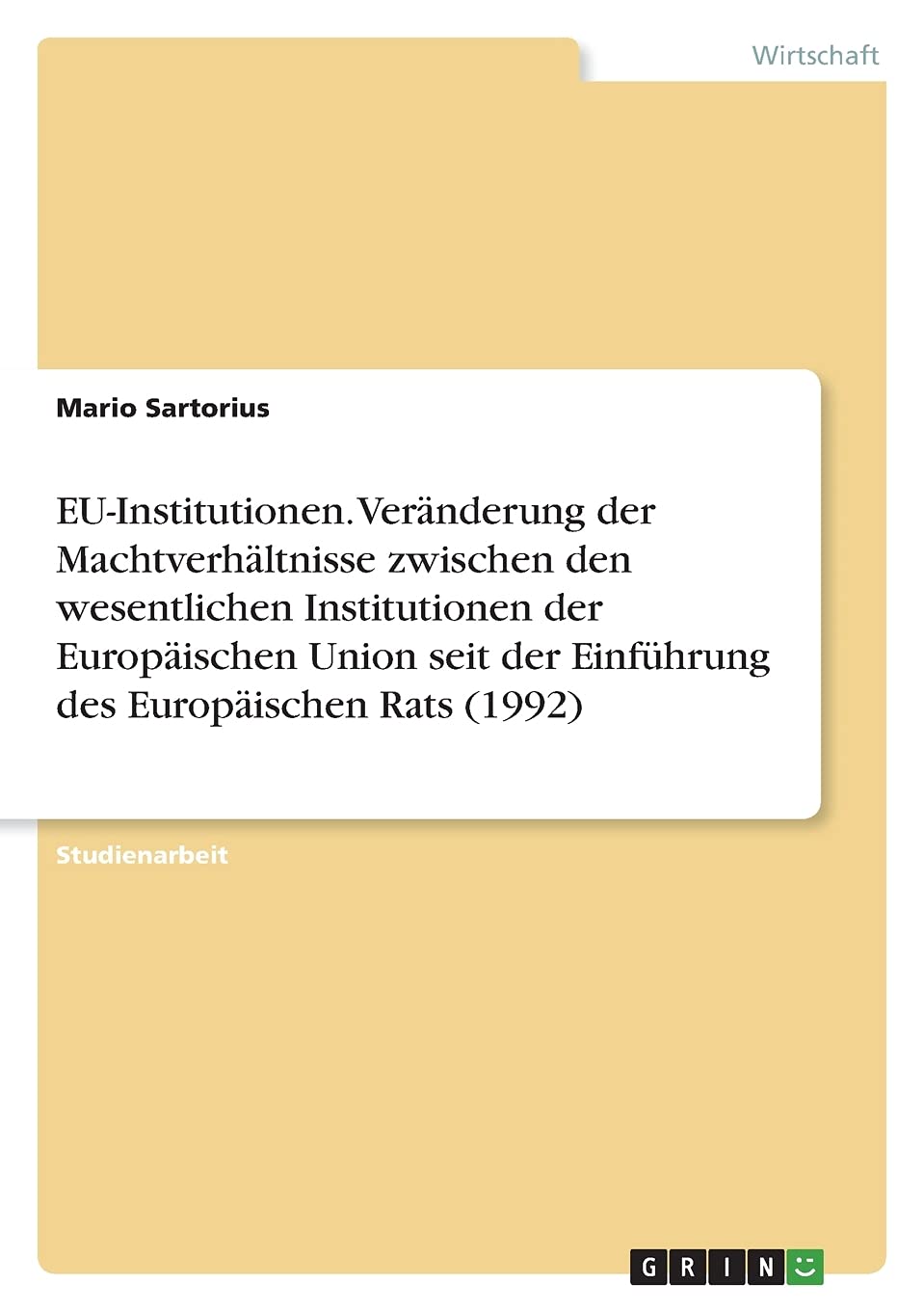 EU-Institutionen. Veränderung der Machtverhältnisse zwischen den wesentlichen Institutionen der Europäischen Union seit der Einführung des Europäischen Rats (1992) Law