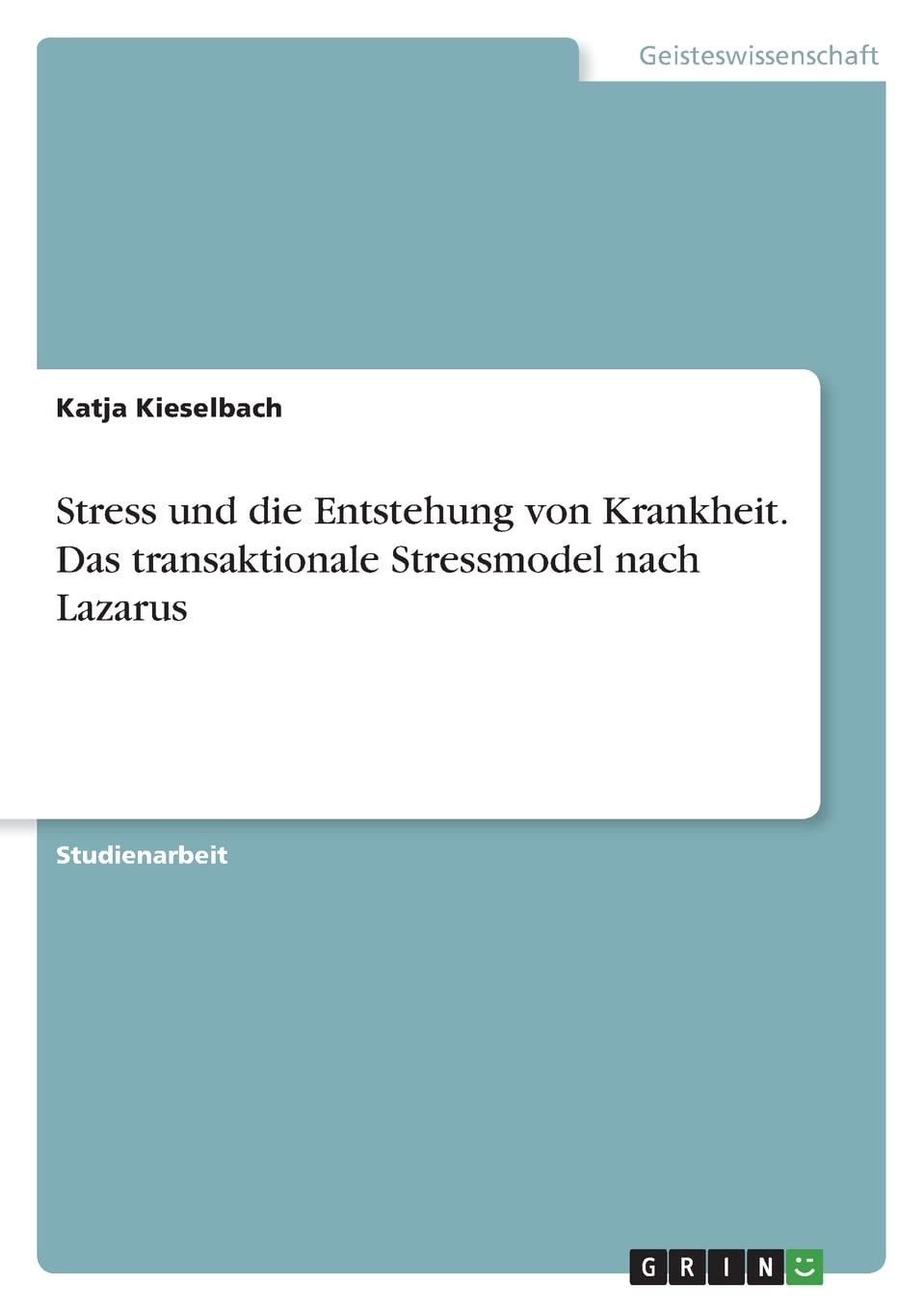 Stress und die Entstehung von Krankheit. Das transaktionale Stressmodel nach Lazarus Health, Nutrition & Fitness
