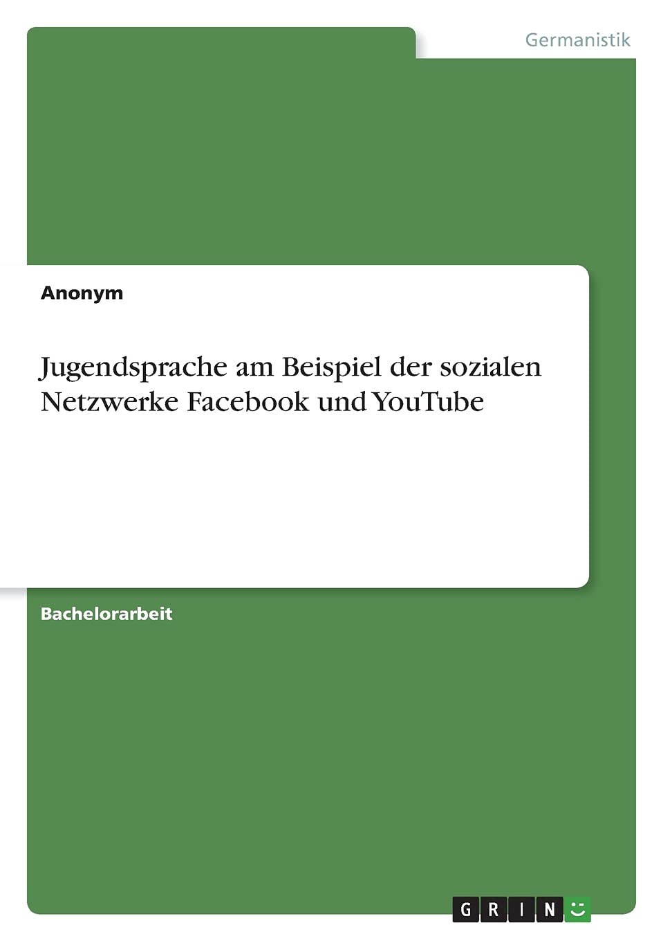 Jugendsprache am Beispiel der sozialen Netzwerke Facebook und YouTube Social Sciences