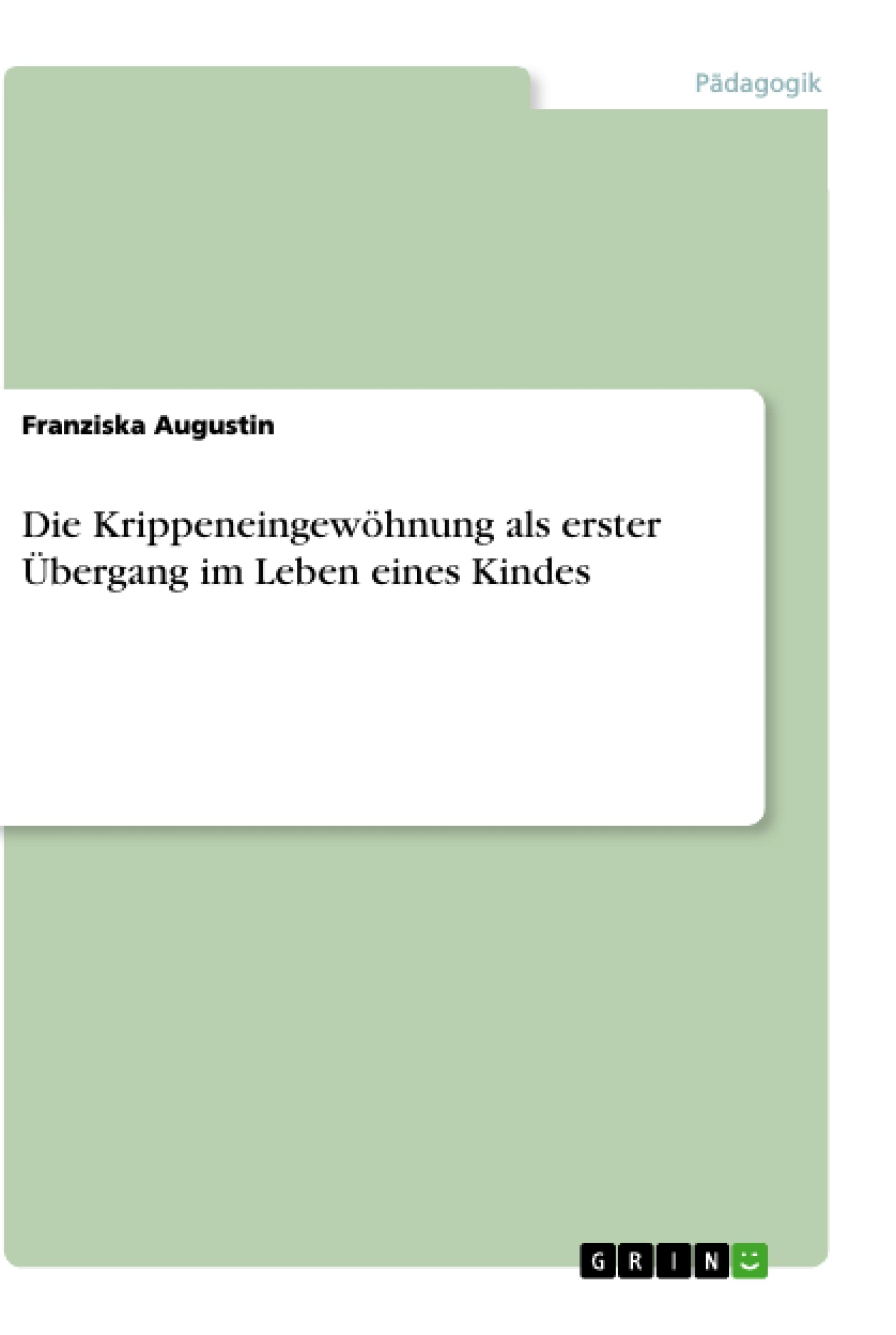 Die Krippeneingewöhnung als erster Übergang im Leben eines Kindes Study Guides