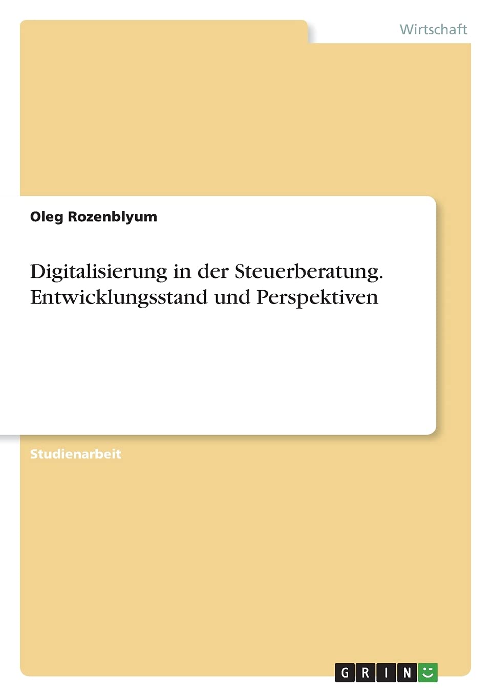 Digitalisierung in der Steuerberatung. Entwicklungsstand und Perspektiven Law