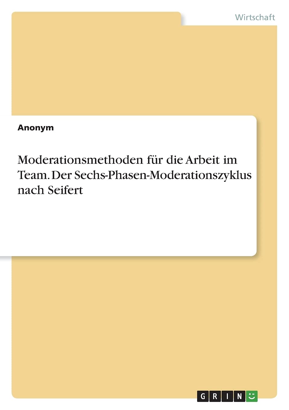 Moderationsmethoden für die Arbeit im Team. Der Sechs-Phasen-Moderationszyklus nach Seifert Law
