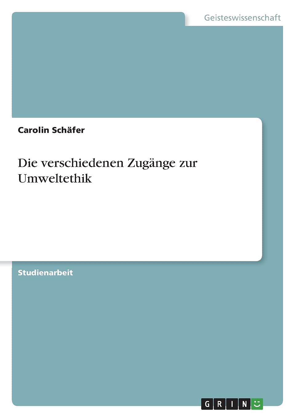 Die verschiedenen Zugänge zur Umweltethik Philosophy