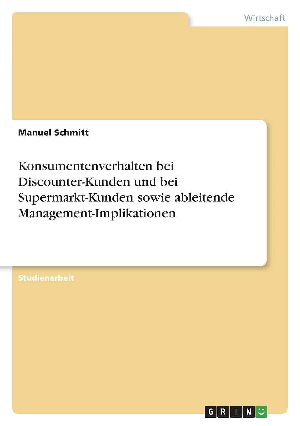Konsumentenverhalten bei Discounter-Kunden und bei Supermarkt-Kunden sowie ableitende Management-Implikationen Law