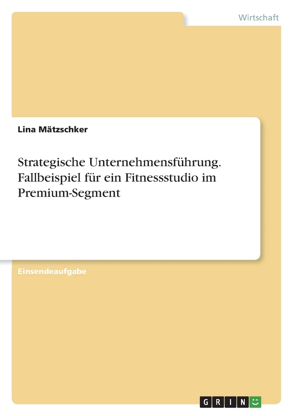 Strategische Unternehmensführung. Fallbeispiel für ein Fitnessstudio im Premium-Segment Law
