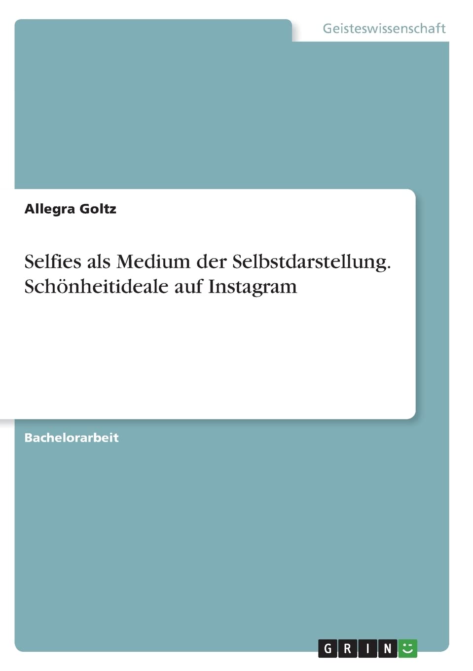 Selfies als Medium der Selbstdarstellung. Schönheitideale auf Instagram Lifestyle