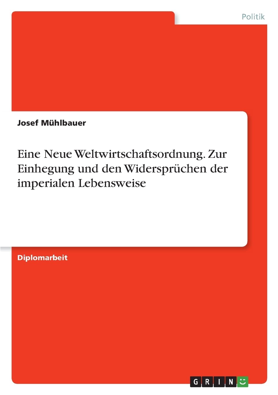 Eine Neue Weltwirtschaftsordnung. Zur Einhegung und den Widersprüchen der imperialen Lebensweise Law